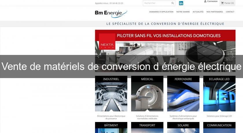 Vente de matériels de conversion d'énergie électrique Vente de matériels de conversion d'énergie électrique
