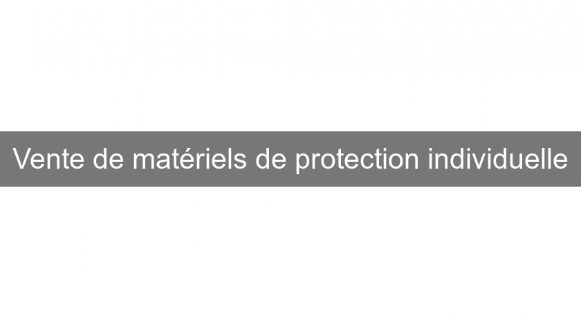Vente de matériels de protection individuelle Vente de matériels de protection individuelle