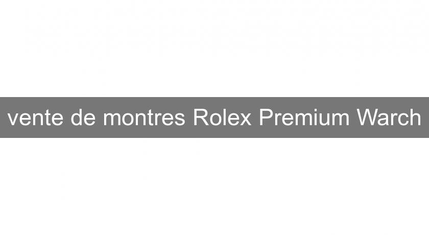 vente de montres Rolex Premium Warch