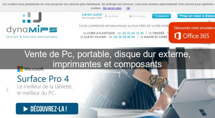 Vente de Pc, portable, disque dur externe, imprimantes et composants