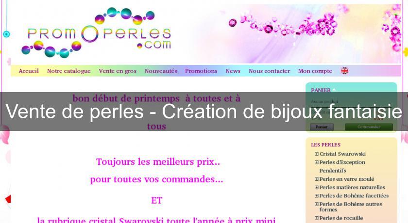 Vente de perles - Création de bijoux fantaisie Vente de perles - Création de bijoux fantaisie