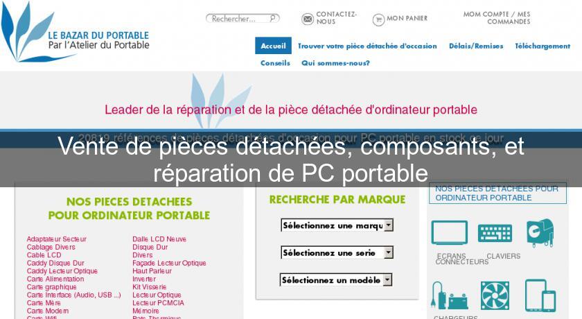 Vente de pièces détachées, composants, et réparation de PC portable Vente de pièces détachées, composants, et réparation de PC portable