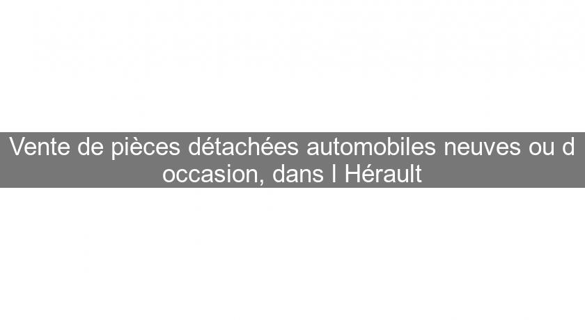 Vente de pièces détachées automobiles neuves ou d'occasion, dans l'Hérault Vente de pièces détachées automobiles neuves ou d'occasion, dans l'Hérault
