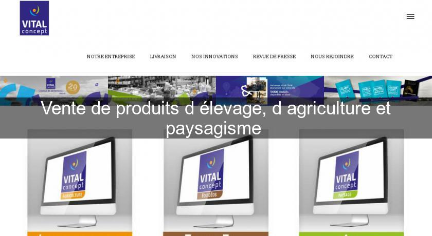 Vente de produits d'élevage, d'agriculture et paysagisme Vente de produits d'élevage, d'agriculture et paysagisme