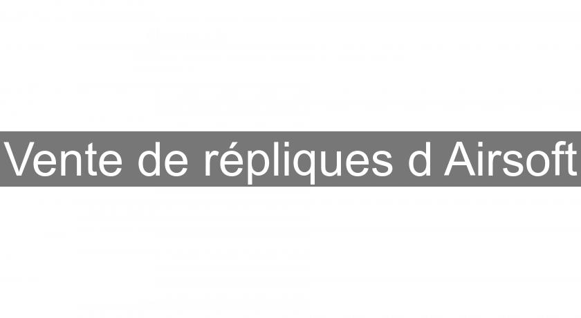 Vente de répliques d'Airsoft Vente de répliques d'Airsoft