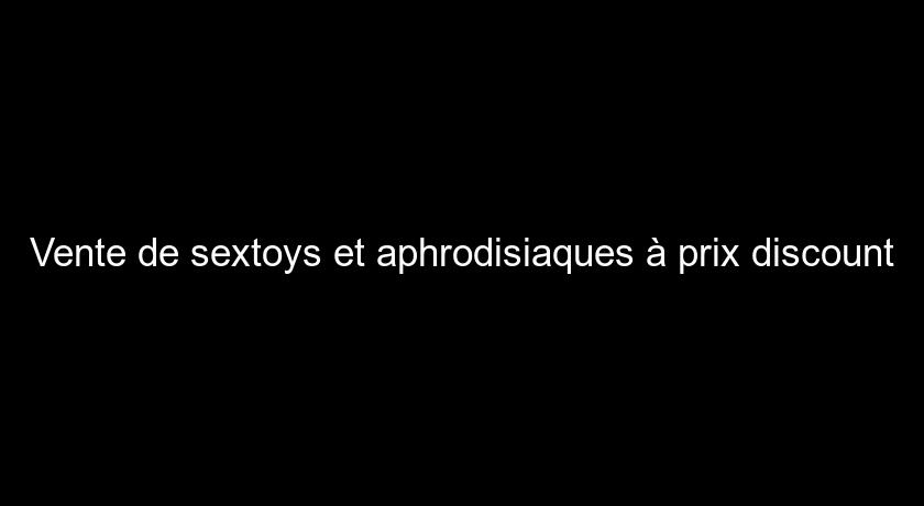 Vente de sextoys et aphrodisiaques à prix discount Vente de sextoys et aphrodisiaques à prix discount