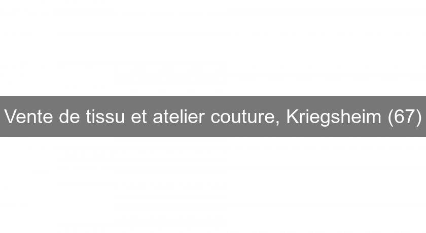 Vente de tissu et atelier couture, Kriegsheim (67) Vente de tissu et atelier couture, Kriegsheim (67)