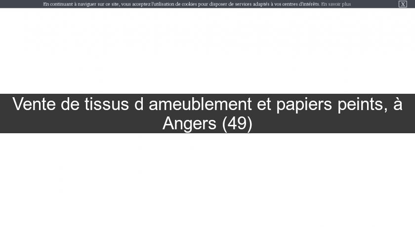 Vente de tissus d'ameublement et papiers peints, à Angers (49)