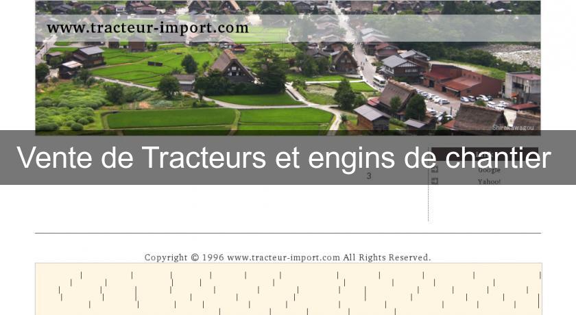 Vente de Tracteurs et engins de chantier Vente de Tracteurs et engins de chantier