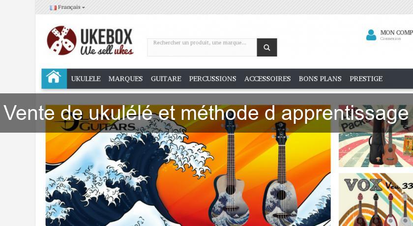 Vente de ukulélé et méthode d'apprentissage Vente de ukulélé et méthode d'apprentissage