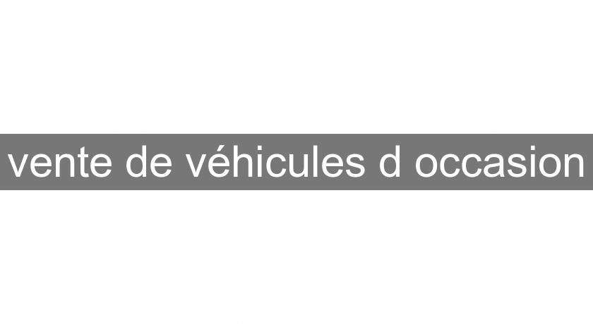 vente de véhicules d'occasion vente de véhicules d'occasion