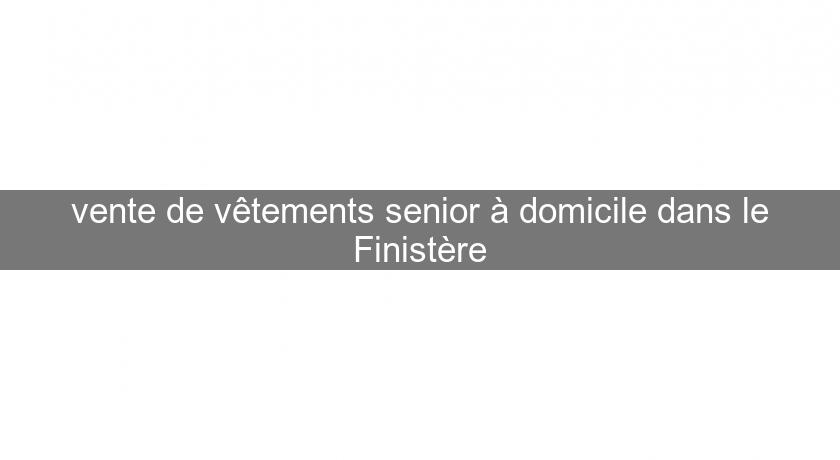 vente de vêtements senior à domicile dans le Finistère