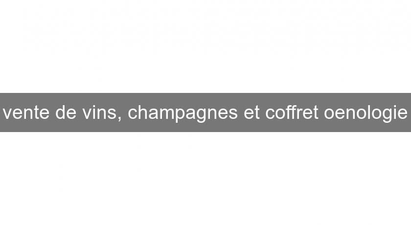 vente de vins, champagnes et coffret oenologie vente de vins, champagnes et coffret oenologie