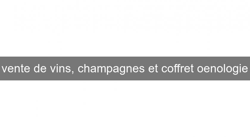 vente de vins, champagnes et coffret oenologie