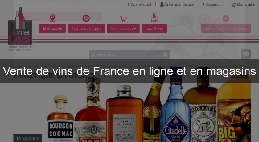 Vente de vins de France en ligne et en magasins