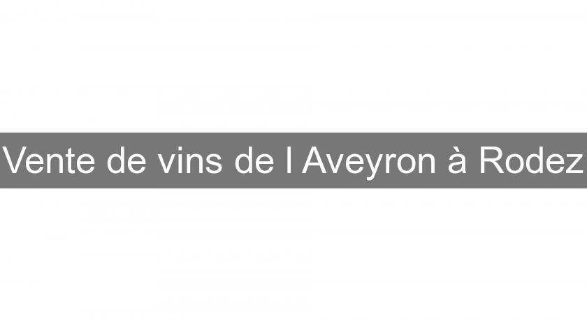 Vente de vins de l'Aveyron à Rodez