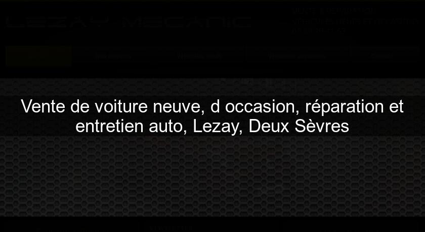 Vente de voiture neuve, d'occasion, réparation et entretien auto, Lezay, Deux Sèvres Vente de voiture neuve, d'occasion, réparation et entretien auto, Lezay, Deux Sèvres