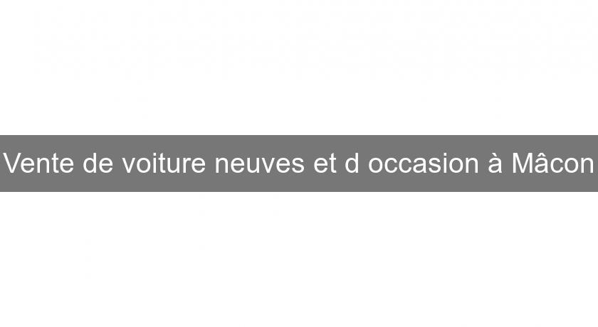 Vente de voiture neuves et d'occasion à Mâcon Vente de voiture neuves et d'occasion à Mâcon