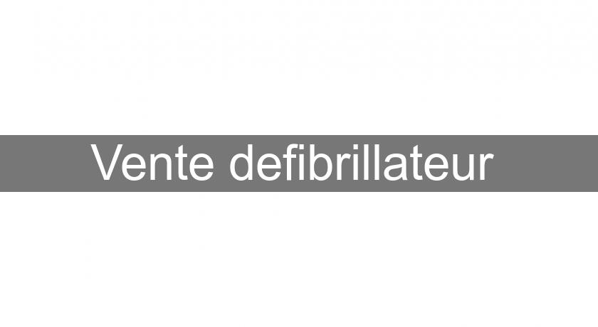 Vente defibrillateur Vente defibrillateur
