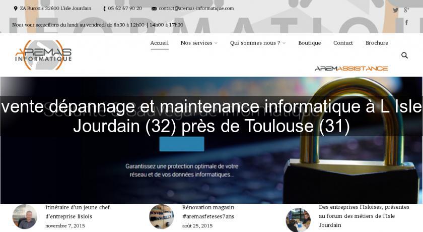 vente dépannage et maintenance informatique à L'Isle Jourdain (32) près de Toulouse (31)