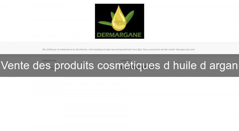 Vente des produits cosmétiques d'huile d'argan Vente des produits cosmétiques d'huile d'argan