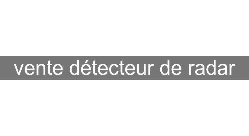 vente détecteur de radar