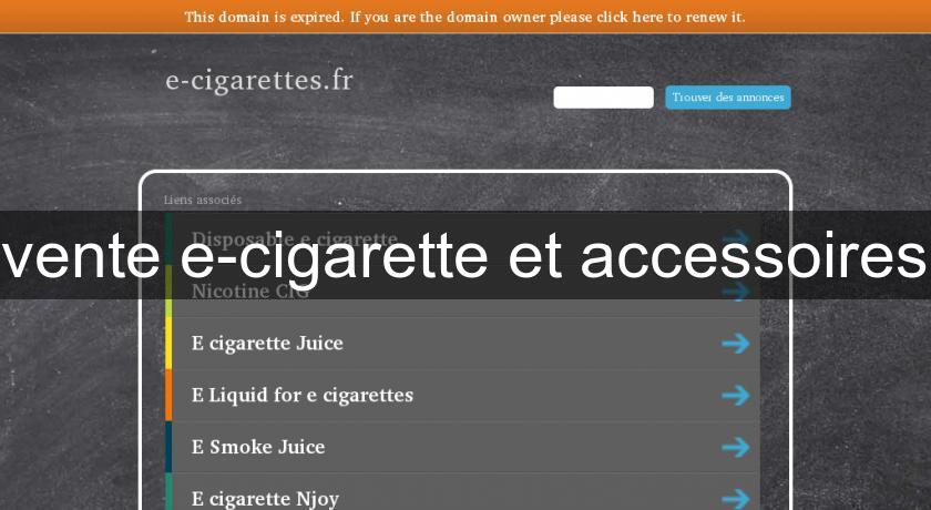 vente e-cigarette et accessoires