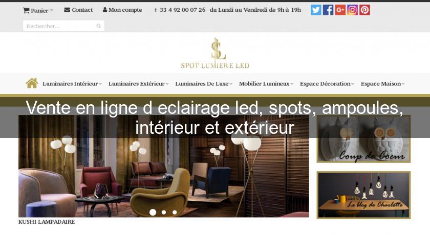 Vente en ligne d'eclairage led, spots, ampoules, intérieur et extérieur Vente en ligne d'eclairage led, spots, ampoules, intérieur et extérieur