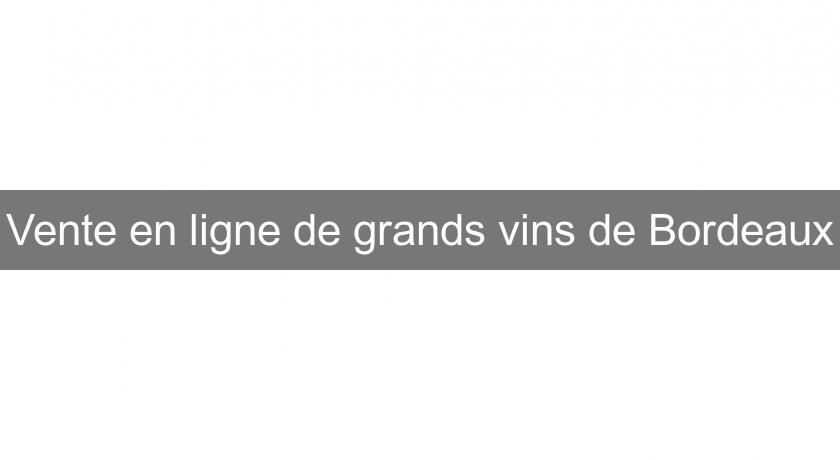 Vente en ligne de grands vins de Bordeaux