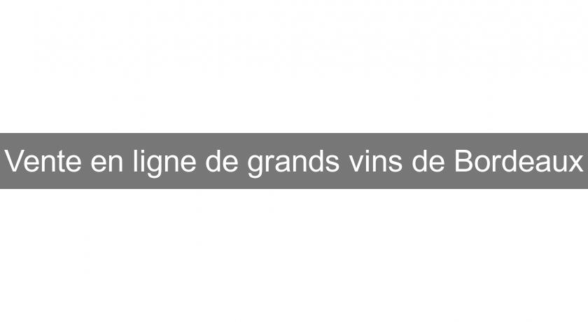 Vente en ligne de grands vins de Bordeaux Vente en ligne de grands vins de Bordeaux