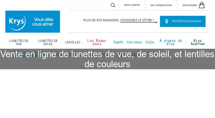 Vente en ligne de lunettes de vue, de soleil, et lentilles de couleurs Vente en ligne de lunettes de vue, de soleil, et lentilles de couleurs