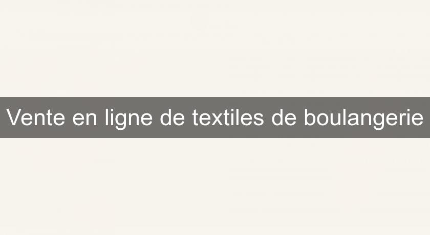 Vente en ligne de textiles de boulangerie Vente en ligne de textiles de boulangerie