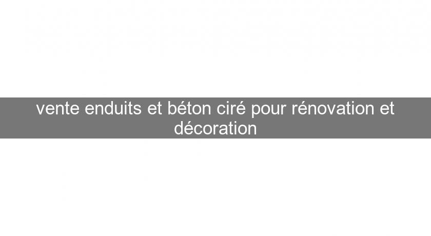 vente enduits et béton ciré pour rénovation et décoration vente enduits et béton ciré pour rénovation et décoration