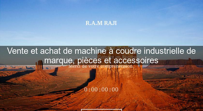 Vente et achat de machine à coudre industrielle de marque, pièces et accessoires Vente et achat de machine à coudre industrielle de marque, pièces et accessoires
