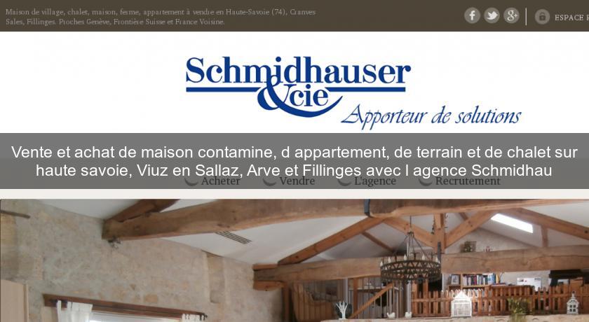 Vente et achat de maison contamine, d'appartement, de terrain et de chalet sur haute savoie, Viuz en Sallaz, Arve et Fillinges avec l'agence Schmidhau