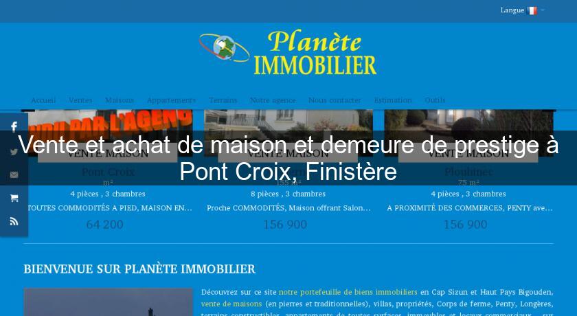 Vente et achat de maison et demeure de prestige à Pont Croix, Finistère Vente et achat de maison et demeure de prestige à Pont Croix, Finistère