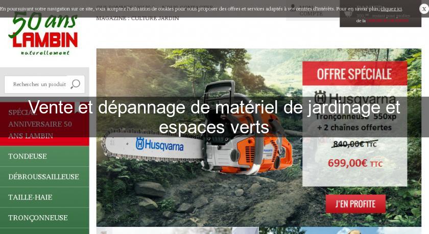 Vente et dépannage de matériel de jardinage et espaces verts Vente et dépannage de matériel de jardinage et espaces verts