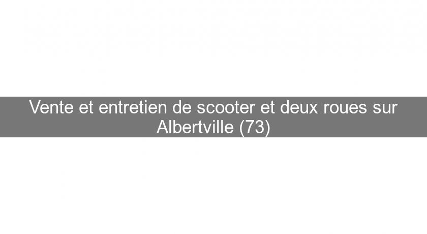 Vente et entretien de scooter et deux roues sur Albertville (73)