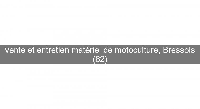 vente et entretien matériel de motoculture, Bressols (82) vente et entretien matériel de motoculture, Bressols (82)
