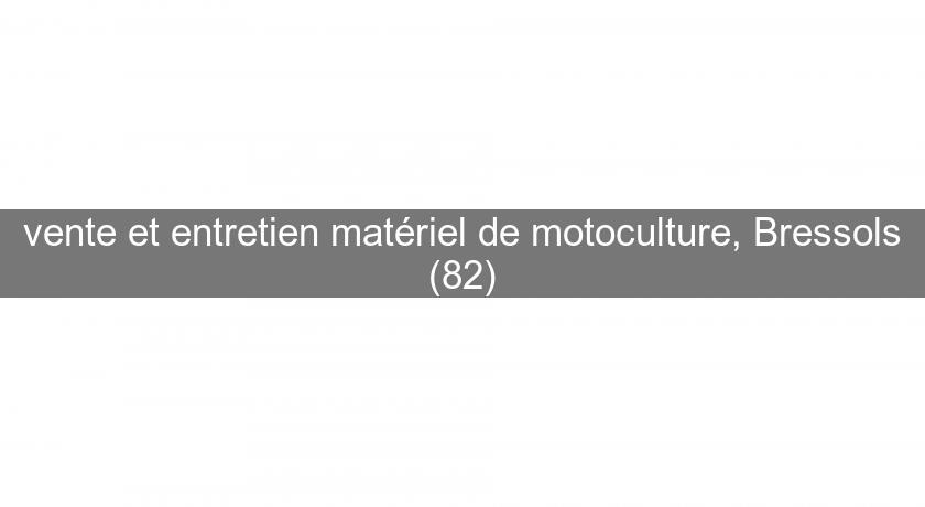 vente et entretien matériel de motoculture, Bressols (82)