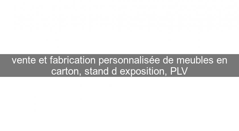 vente et fabrication personnalisée de meubles en carton, stand d'exposition, PLV vente et fabrication personnalisée de meubles en carton, stand d'exposition, PLV