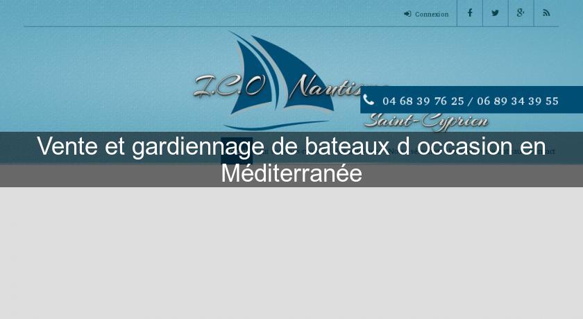 Vente et gardiennage de bateaux d'occasion en Méditerranée