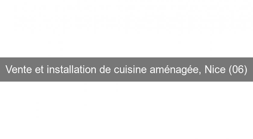 Vente et installation de cuisine aménagée, Nice (06)