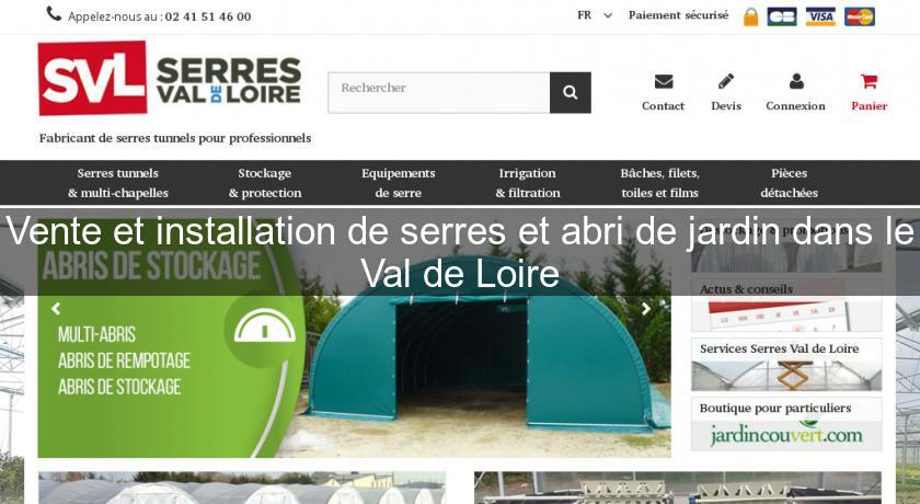 Vente et installation de serres et abri de jardin dans le Val de Loire Vente et installation de serres et abri de jardin dans le Val de Loire