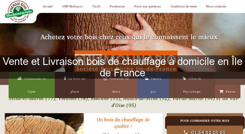 Vente et Livraison bois de chauffage à domicile en Île de France Vente et Livraison bois de chauffage à domicile en Île de France