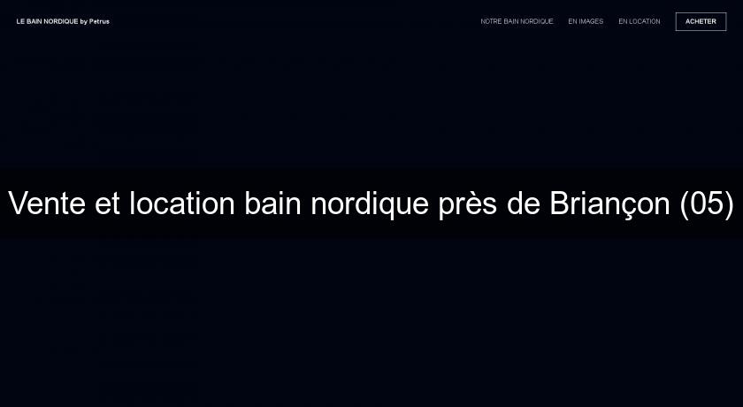 Vente et location bain nordique près de Briançon (05) Vente et location bain nordique près de Briançon (05)