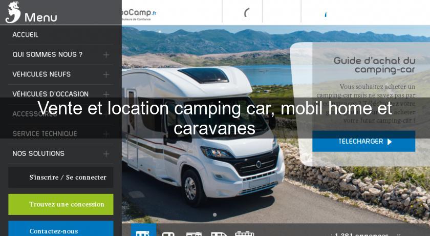Vente et location camping car, mobil home et caravanes Vente et location camping car, mobil home et caravanes