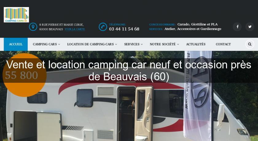 Vente et location camping car neuf et occasion près de Beauvais (60) Vente et location camping car neuf et occasion près de Beauvais (60)