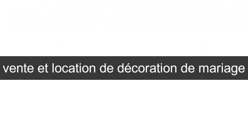 vente et location de décoration de mariage