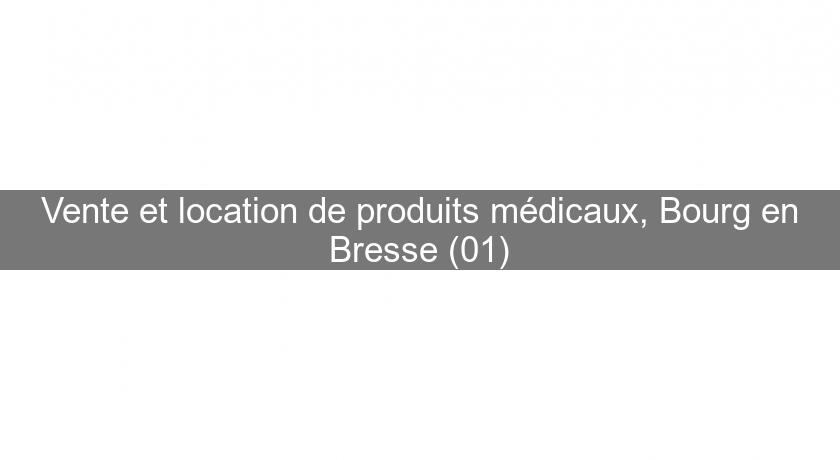 Vente et location de produits médicaux, Bourg en Bresse (01) Vente et location de produits médicaux, Bourg en Bresse (01)